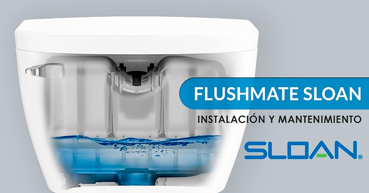 Instalación y Mantenimiento de W.C. Flushmate de SLOAN