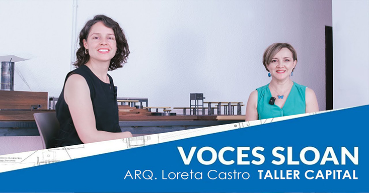 Podcast Voces Sloan con la Arquitecta Loreta Castro de Taller Capital