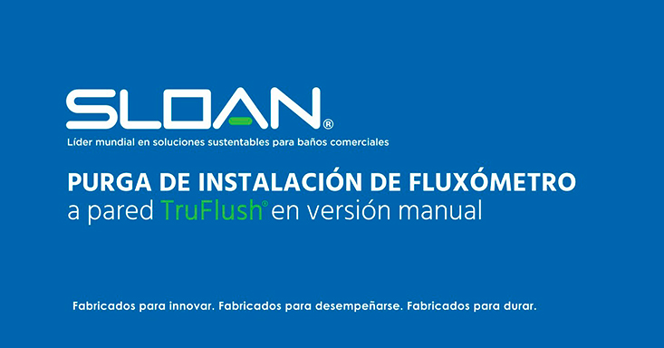 Purga de Instalación de Fluxómetro TruFlush Versión Manual
