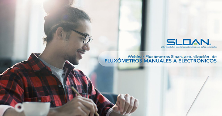 Sloan Webinar Actualización de Fluxómetros manuales a electrónicos. Tecnología SIN CONTACTO.
